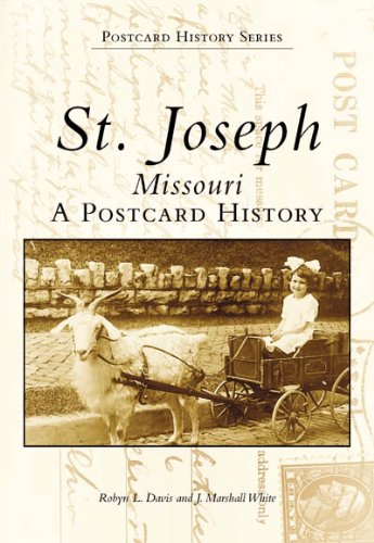 Imagen de archivo de St. Joseph, Missouri: A Postcard History (Images of America) a la venta por KuleliBooks