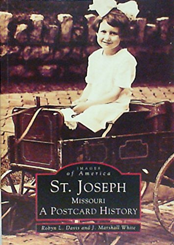 9780738502663: St. Joseph, Missouri: A Postcard History (Images of America)