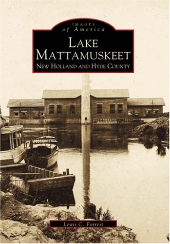 9780738502717: Lake Mattamuskeet New Holland and Hyde County (Images of America)