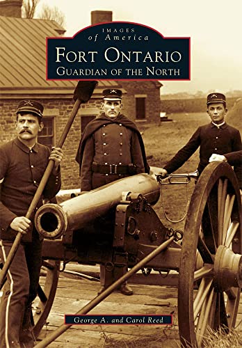Fort Ontario, NY: Guardian of the North (9780738502847) by Reed, George A.; Reed, Carol; Reed, George