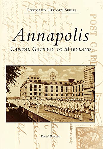 Annapolis: Capital Gateway to Maryland (9780738503233) by Brennan, David