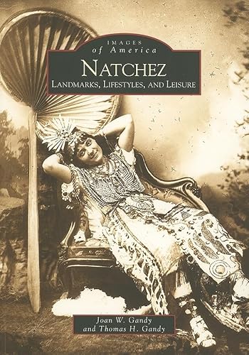 Stock image for Natchez: Landmarks, Lifestyles, and Leisure (Images of America: Mississippi) for sale by Books Unplugged
