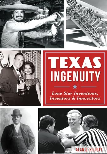 Stock image for Texas Ingenuity: Lone Star Inventions, Inventors & Innovators for sale by SecondSale