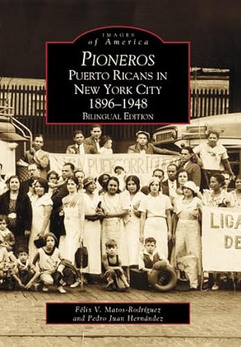 Imagen de archivo de Pioneros: Puerto Ricans in New York City 1892-1948 (NY) (Images of America) (English and Spanish Edition) a la venta por ZBK Books