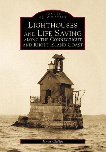 Stock image for Lighthouses and Life Saving Along the CT/RI Coast (CT) (Images of America) for sale by SecondSale