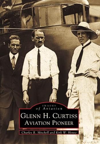 Stock image for Glenn H. Curtiss: Aviation Pioneer (Images of Aviation) for sale by ZBK Books