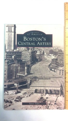 Stock image for Boston's Central Artery (MA) (Images of America) for sale by More Than Words