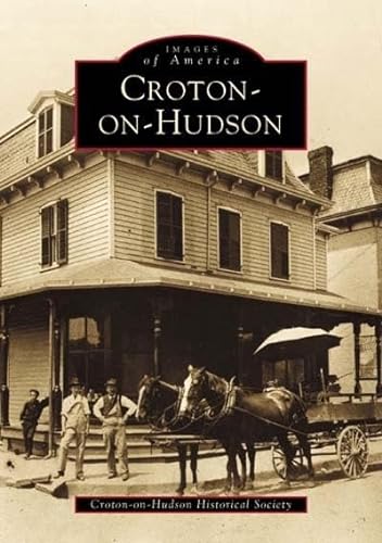 Imagen de archivo de Croton-on-Hudson (Images of America: New York) a la venta por Goodwill Books