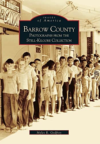 Stock image for Barrow County: Stell-Kilgore Collection (GA) (Images of America) for sale by Buyback Express