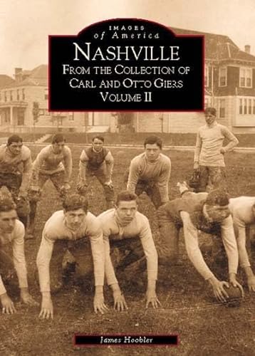Beispielbild fr Nashville: From the Collection of Carl and Otto Giers Volume II zum Verkauf von ThriftBooks-Atlanta