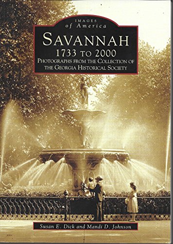 Stock image for Savannah 1733 to 2000: Photographs from the Collection of the Georgia Historical Society for sale by ThriftBooks-Reno