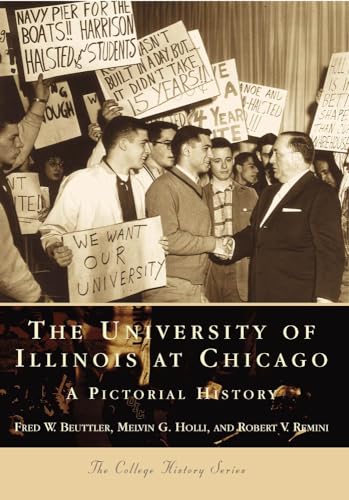 University of Illinois at Chicago (IL) (College History Series) - Holli, Melvin G.,Beuttler, Fred W.,Remini, Robert V.