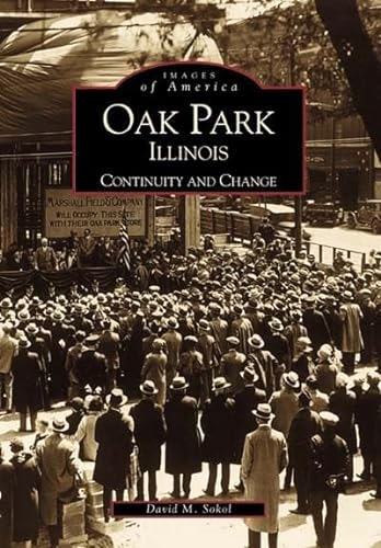 Imagen de archivo de Oak Park, Illinois: Continuity and Change (IL) (Images of America) a la venta por Open Books