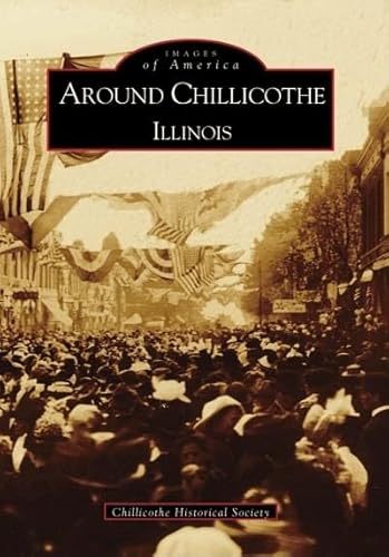 9780738507255: Around Chillictohe: Illinois (Images of America)