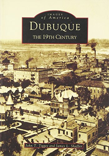 Imagen de archivo de Dubuque: The 19th Century (IA) (Images of America) a la venta por Zoom Books Company