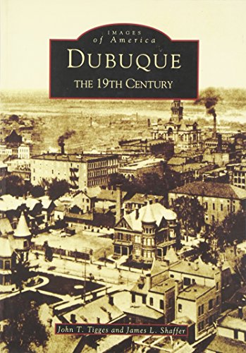 Stock image for Dubuque: The 19th Century (IA) (Images of America) for sale by Zoom Books Company