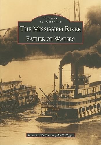 The Mississippi River: Father of Waters (Images of America) [Soft Cover ] - James L. Shaffer
