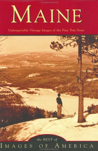 9780738507538: Maine: Unforgettable Vintage Images of the Pine Tree State