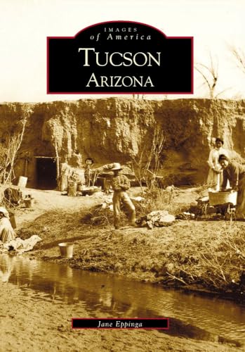 Tucson (Images of America: Arizona) - Eppinga, Jane