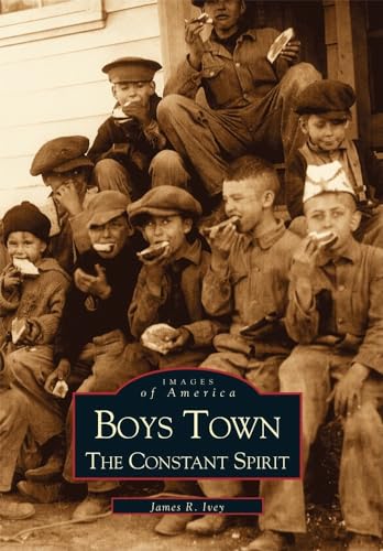 BOYS TOWN: THE CONSTANT SPIRIT (Images of America)