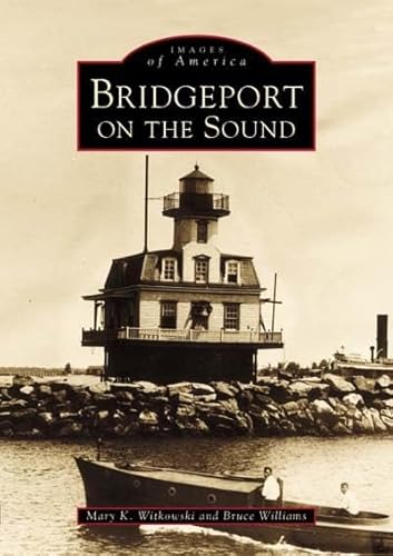 Stock image for Bridgeport on the Sound (Images of America) for sale by SecondSale