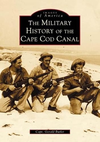 Imagen de archivo de The Military History of the Cape Cod Canal a la venta por ThriftBooks-Atlanta