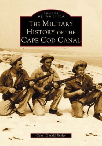 Stock image for The Military History of the Cape Cod Canal for sale by ThriftBooks-Atlanta