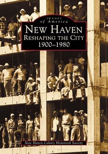 

New Haven : Reshaping the City, 1900-1980