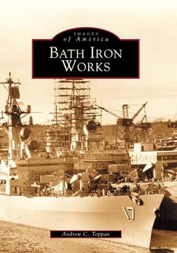 Bath Iron Works [Images of America]