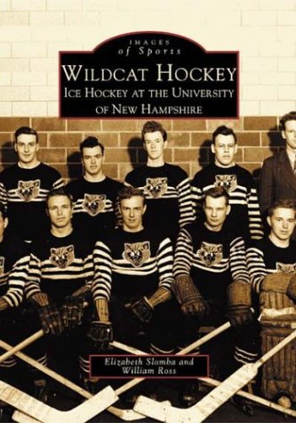 Imagen de archivo de Wildcat Hockey: Ice Hockey at the University of New Hampshire (Images of Sports) a la venta por Wonder Book