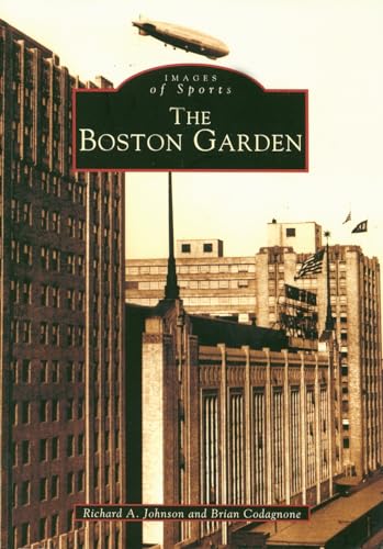 Stock image for The Boston Garden (MA) (Images of Sports) for sale by Discover Books