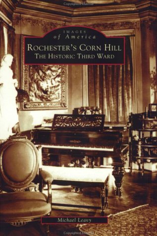 Stock image for Rochester's Corn Hill: The Historic Third Ward (NY) (Images of America) for sale by SecondSale