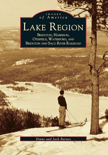 Imagen de archivo de Lake Region: Bridgton, Harrison, Otisfield, Waterford, and Bridgton and Saco River Railroad a la venta por Larry W Price Books