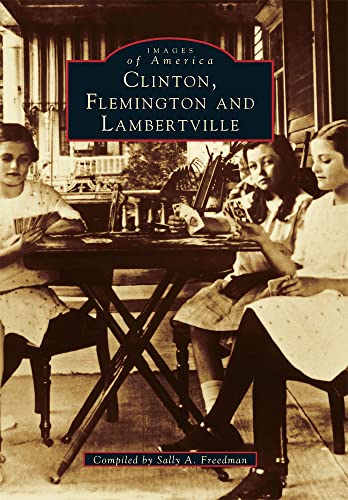Clinton, Flemington, and Lambertville [New Jersey] [Images of America]