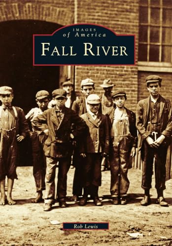 Fall River (MA) (Images of America) (9780738512792) by Rob Lewis