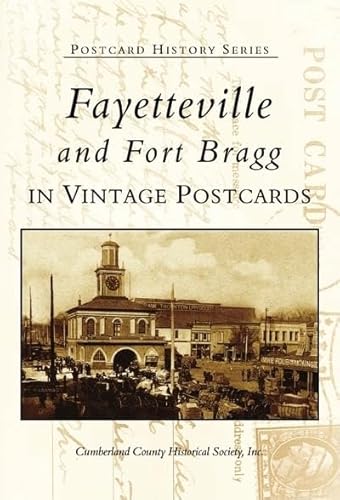 Stock image for Fayetteville and Fort Bragg: In Vintage Postcards (NC) (Postcard History Series) for sale by SecondSale