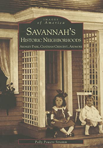 Stock image for Savannah's Historic Neighborhoods: Ardsley Park, Chatham Crescent, Ardmore (Images of America) for sale by Books About the South