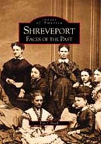 Imagen de archivo de Shreveport: Faces of the Past a la venta por ThriftBooks-Dallas