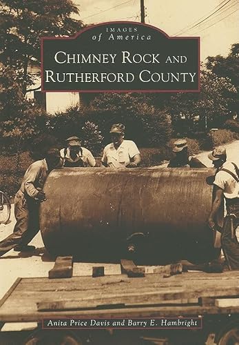 Chimney Rock and Rutherford County (NC) (Images of America) (9780738514833) by Davis, Anita Price; Hambright, Barry E.