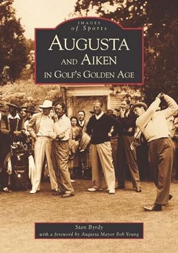 Beispielbild fr Augusta and Aiken in Golf's Golden Age (GA) (Images of Sports) zum Verkauf von Wonder Book