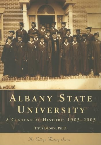 Stock image for Albany State University: A Centennial History: 1903-2003 (GA) (College History Series) for sale by GF Books, Inc.