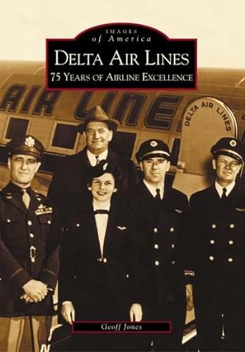 Beispielbild fr Delta Air Lines: 75 Years of Airline Excellence (Images of Aviation: Georgia) zum Verkauf von SecondSale
