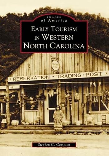 Early Tourism in Western North Carolina (NC) (Images of America) (9780738516134) by Compton, Stephen C.