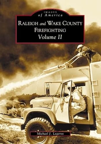 9780738516202: Raleigh and Wake County Firefighting Volume II: 2 (Images of America)