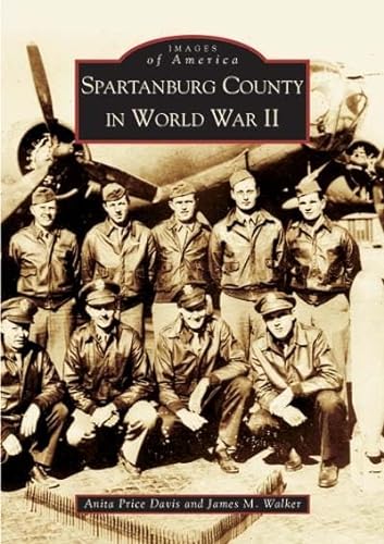 Stock image for Spartanburg County in World War II (SC) (Images of America) for sale by SecondSale