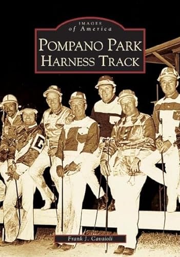 Beispielbild fr Pompano Park Harness Track (FL) (Images of America) zum Verkauf von GF Books, Inc.