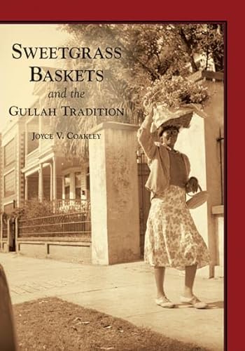 Sweetgrass Baskets and the Gullah Tradition (Images of America)