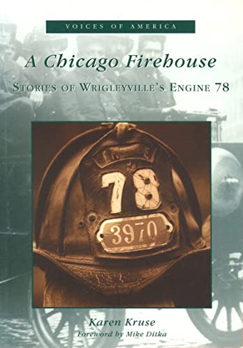 9780738518572: A Chicago Firehouse:: Stories of Wrigleyville's Engine 78 (Voices of America)