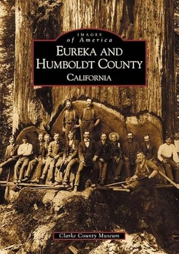 Beispielbild fr Eureka and Humboldt County, California (Images of America) zum Verkauf von Revaluation Books