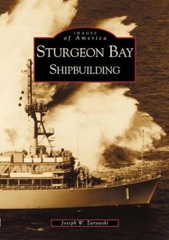 Stock image for Sturgeon Bay : Shipbuilding for sale by Better World Books